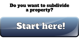 Button states Do you want to subdivide a property Start here!